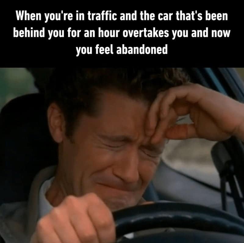 A funny traffic meme about the strange feeling of abandonment when your traffic buddy finally overtakes you.