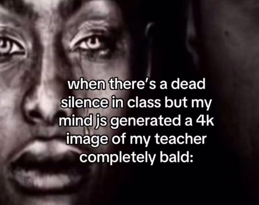 A relatable meme about trying not to laugh in a silent class after having a weird intrusive thought about your teacher.