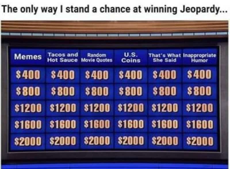 A funny meme showing a custom Jeopardy! board with modern, pop-culture categories like "Memes" and "Hot Sauce."
