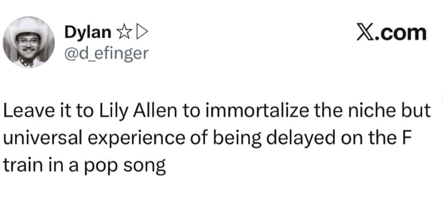 A Lily Allen West End Girl meme tweet appreciating the relatable lyric about being delayed on the F train.