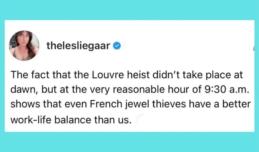 A funny Louvre heist meme tweet finding humor in the "reasonable" 9:30 AM timing of the robbery.