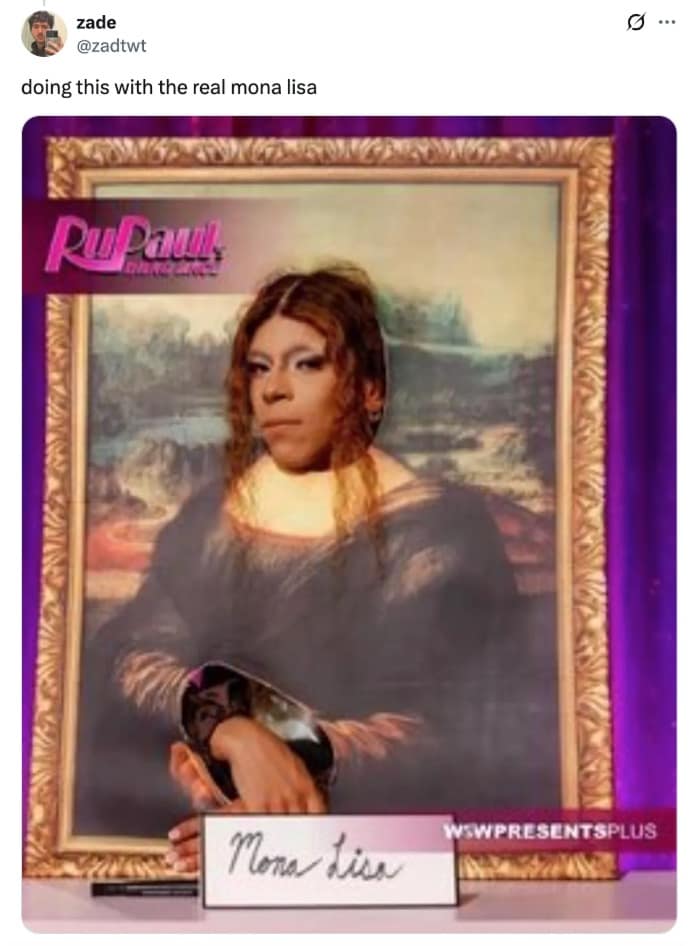A funny Louvre heist meme using a screenshot from RuPaul's Drag Race in place of the Mona Lisa.