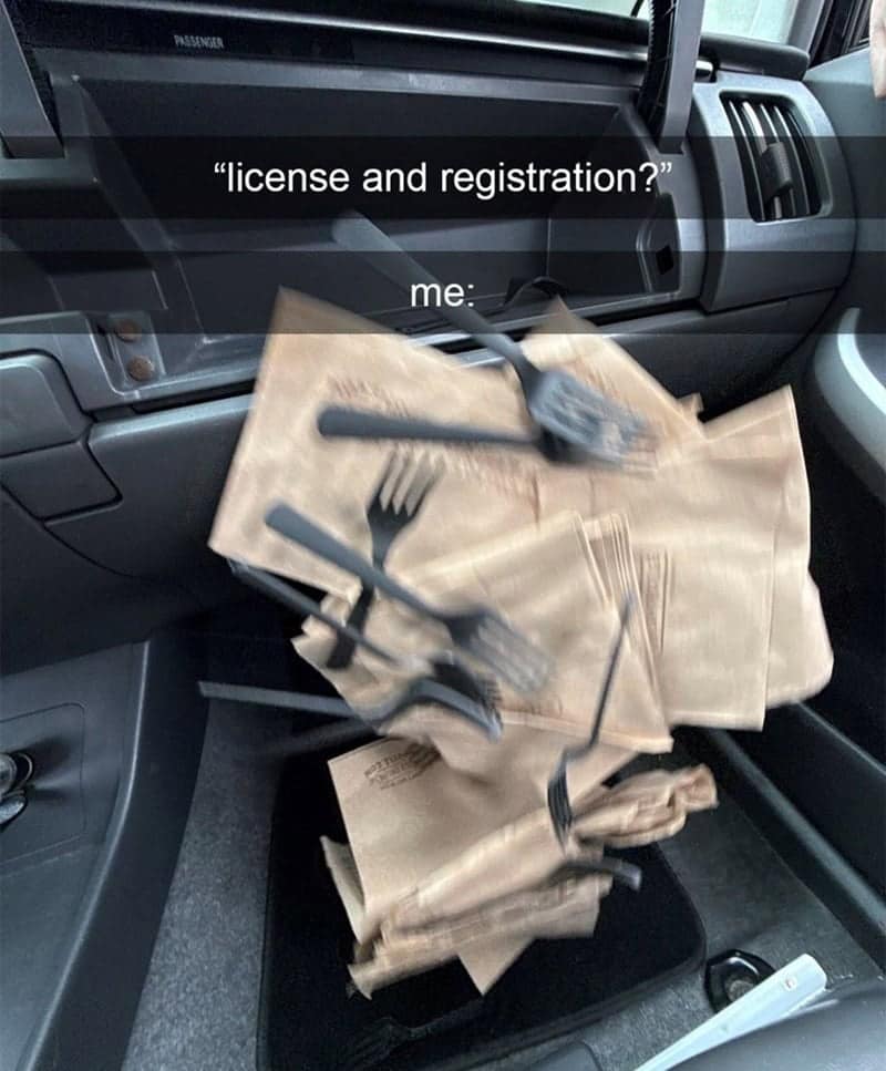 A glove box full of napkins and forks, a relatable and absurd meme about being pulled over.