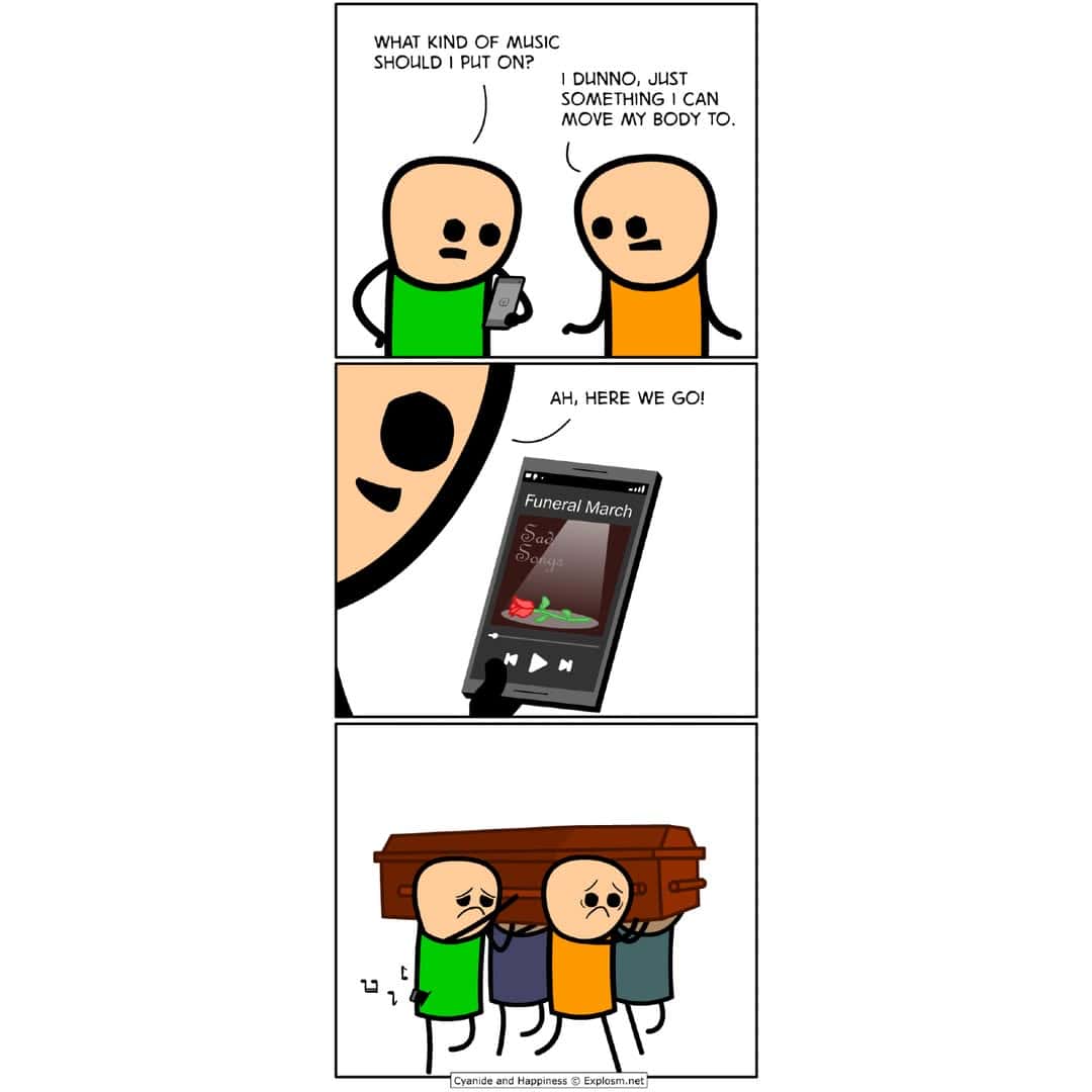 A dark pun in a Cyanide and Happiness comic where "Funeral March" is played as music to "move my body to."
