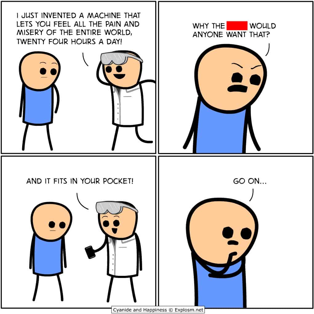 A satirical Cyanide and Happiness comic about an invention that lets you feel the world's misery in your pocket.