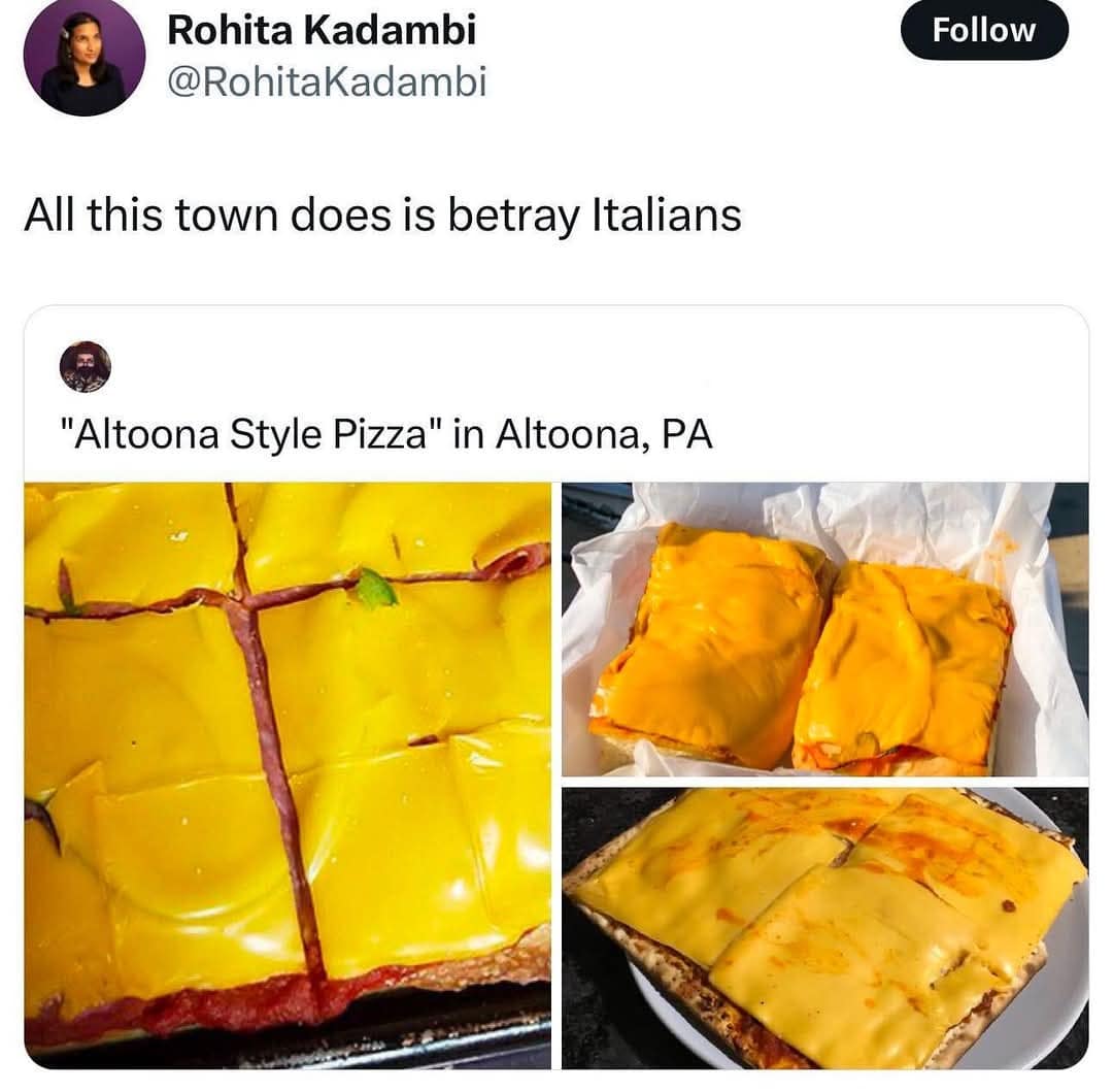 A viral tweet classic meme showing "Altoona Style Pizza," which is covered in slices of American cheese, betraying Italians.