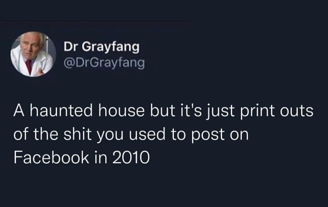 A funny classic meme tweet suggesting a haunted house made of your old Facebook posts.