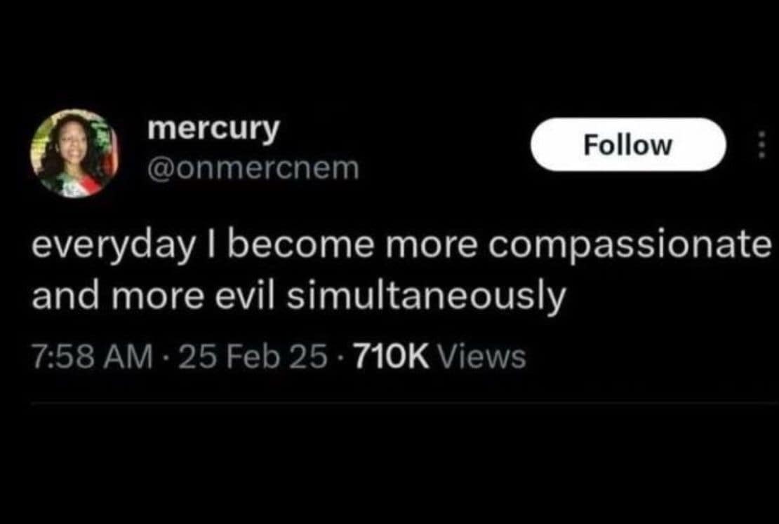 A classic meme viral tweet about becoming more compassionate and evil simultaneously.