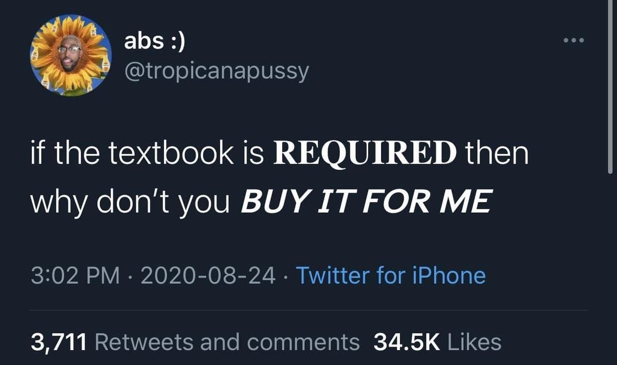 A classic meme of a viral tweet questioning why students must buy required textbooks