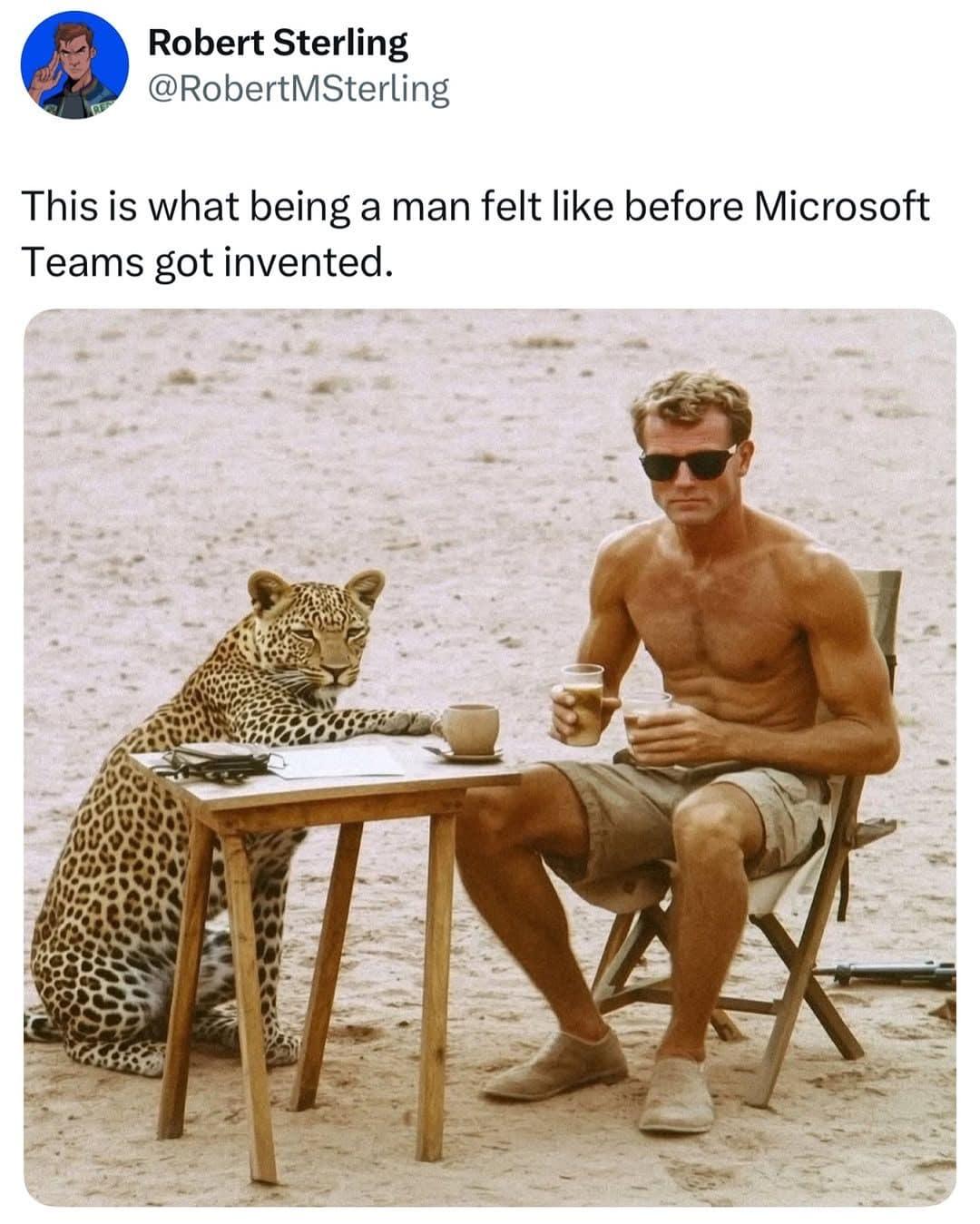 A viral tweet classic meme comparing the peace of being a man before Microsoft Teams to drinking with a leopard.