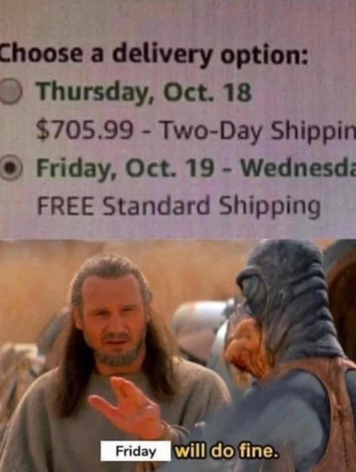 A classic meme using Qui-Gon Jinn from Star Wars to represent choosing free shipping over expensive two-day shipping.