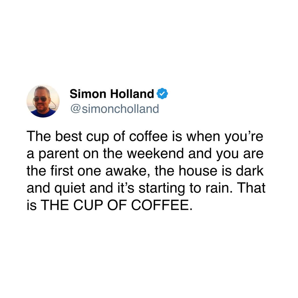 A wholesome tweet about the perfect cup of coffee being the one a parent drinks in a quiet house.