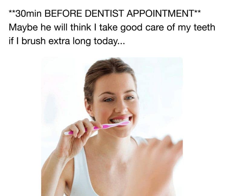 A woman brushing her teeth, a relatable dentist meme about last-minute efforts before an appointment.