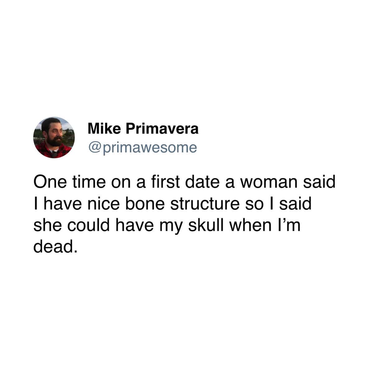 A funny but cringe-worthy story about a man's awkward response to a compliment on a first date.