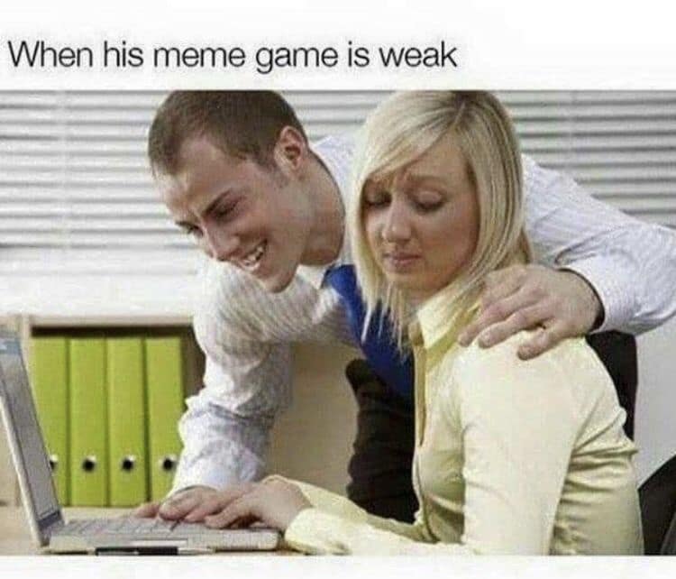 A funny meme of a woman looking annoyed at a man showing her his weak meme game.