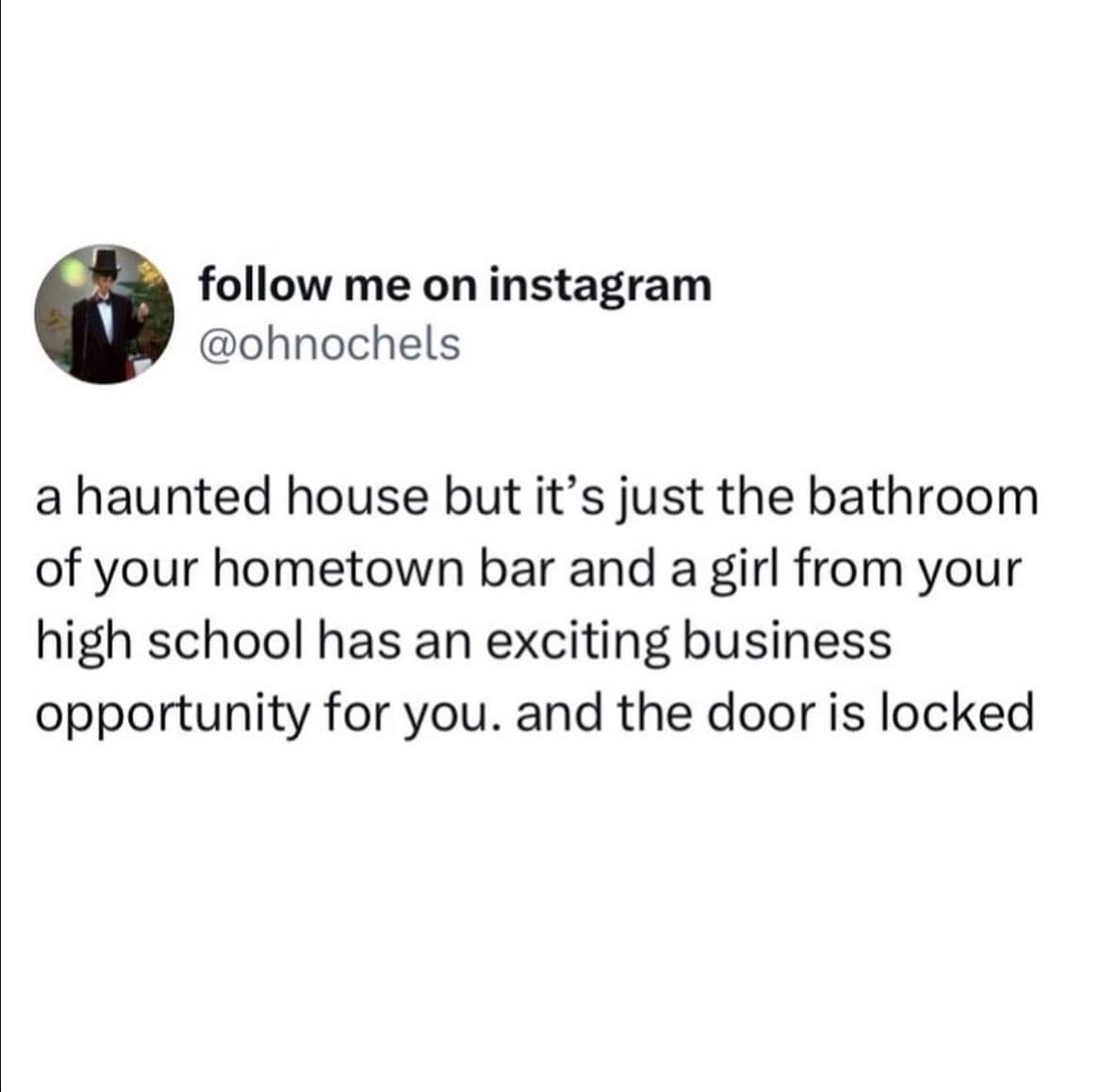 A funny tweet describing a true horror scenario: being pitched an MLM by an old classmate in a bar bathroom.