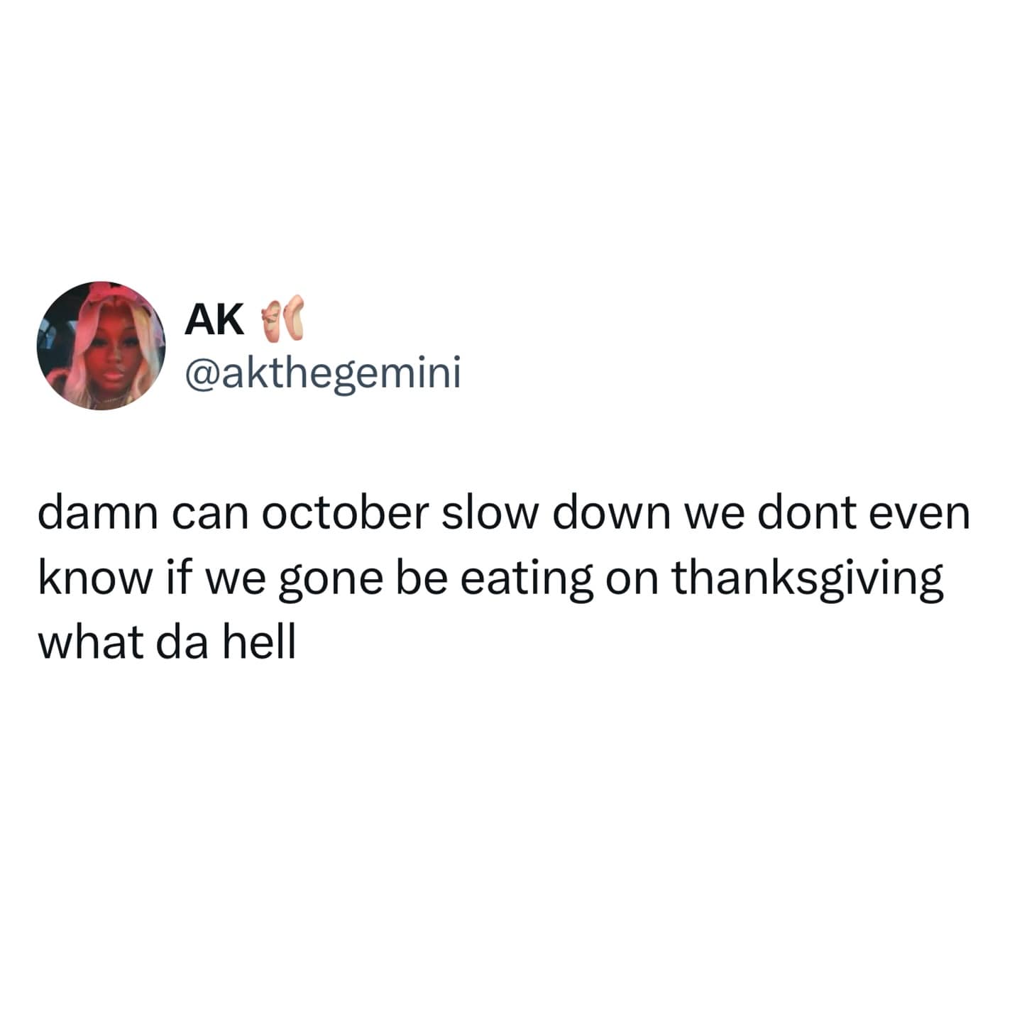 Relatable funny tweet complaining about October moving too fast, especially with Thanksgiving approaching quickly.