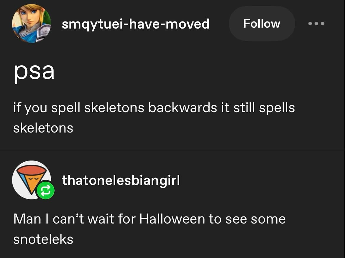funny meme and Tumblr exchange about spelling skeletons backwards to get "snoteleks" for Halloween.