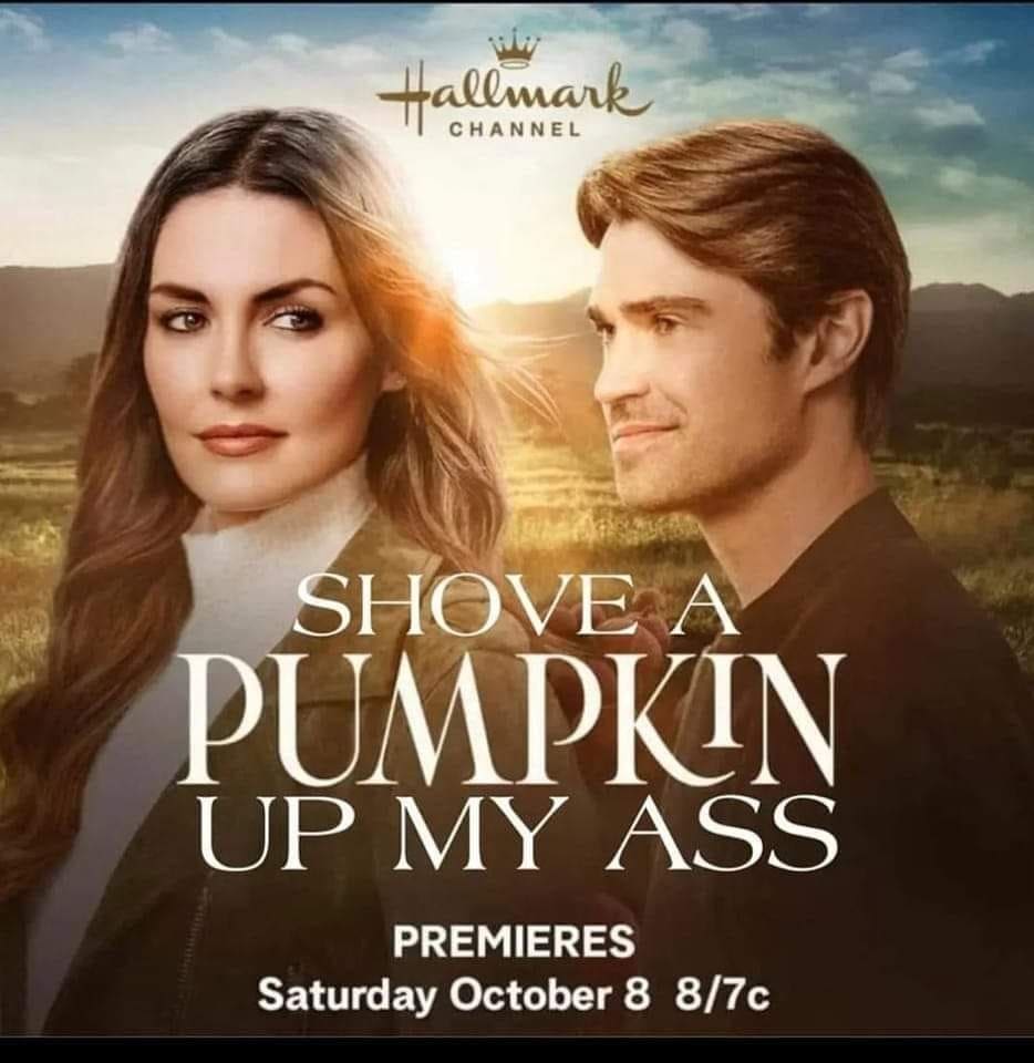 Funny memes image of a fake Hallmark movie poster edited with the vulgar title "Shove A Pumpkin Up My Ass."