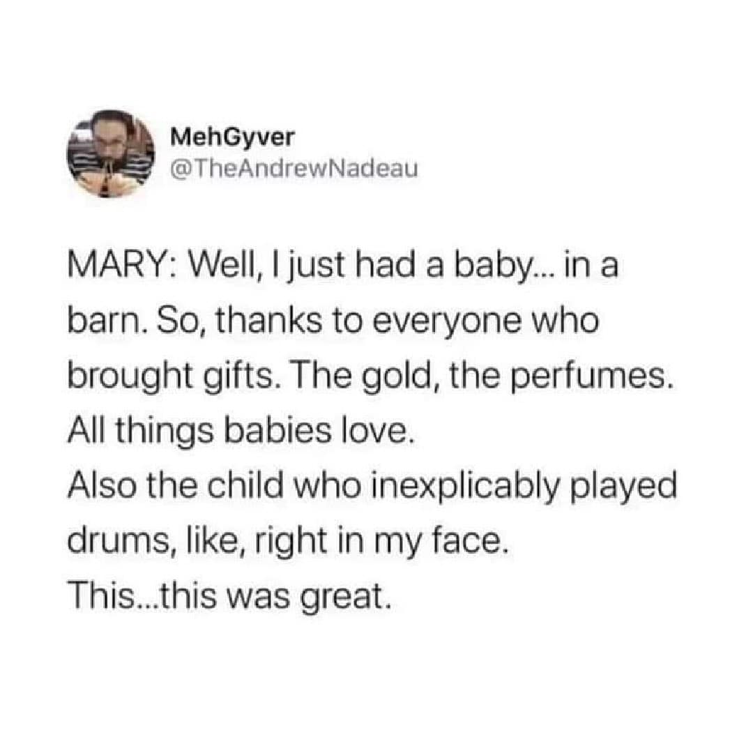 A funny tweet retelling the nativity story from Mary's sarcastic perspective, questioning the gifts and drummer boy.