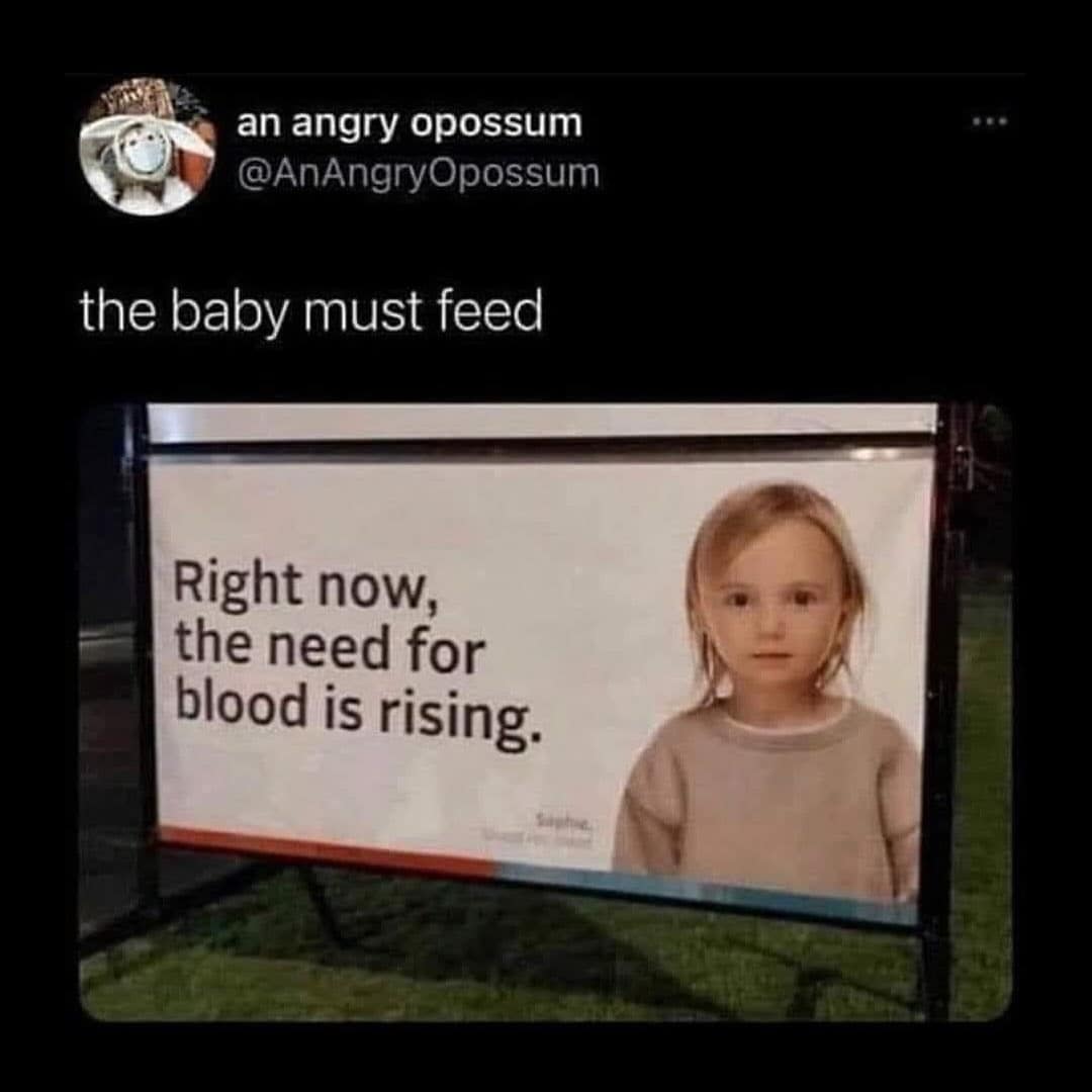 A funny tweet reacting to a creepy blood drive poster featuring a child, captioning it "the baby must feed."
