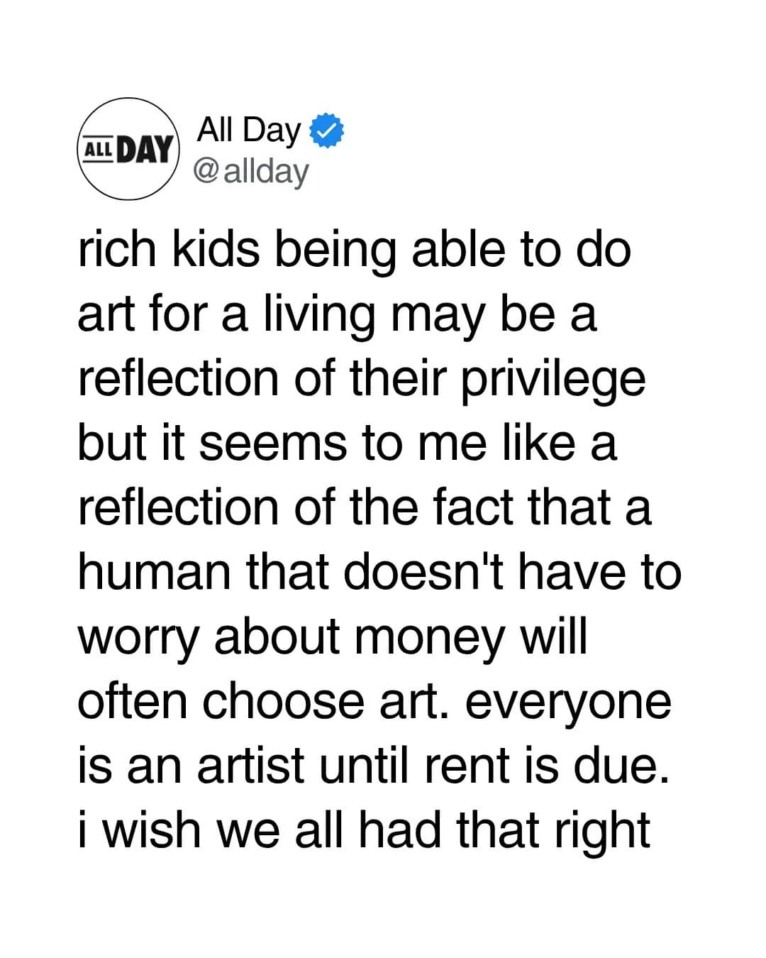 A tweet about how rich kids doing art reflects that humans will choose art when money isn't an issue.