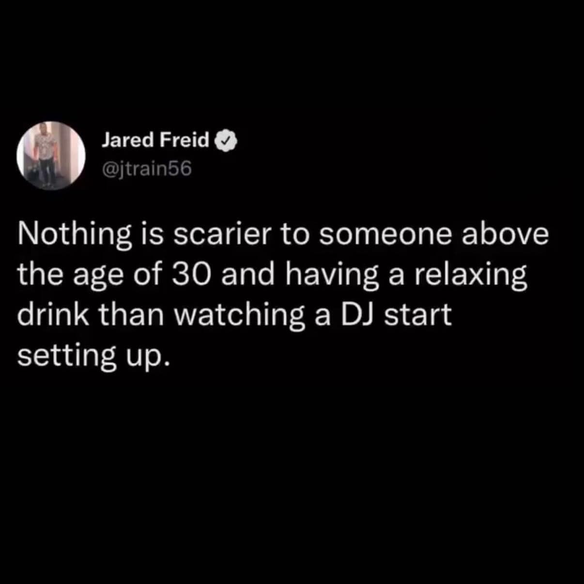 Funny tweet describing the specific fear people over 30 feel when a DJ starts setting up nearby.