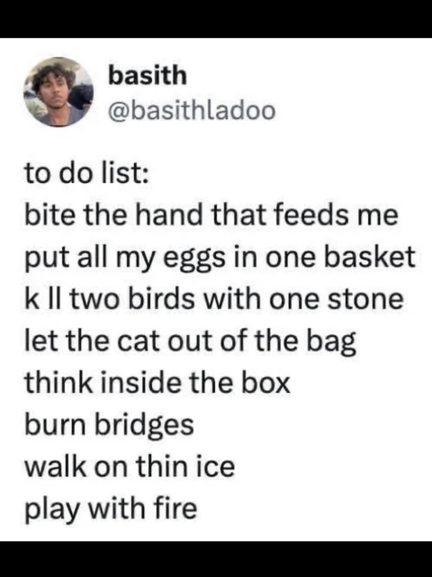 A funny tweet showing a chaotic to-do list of intentionally doing the opposite of common idioms.