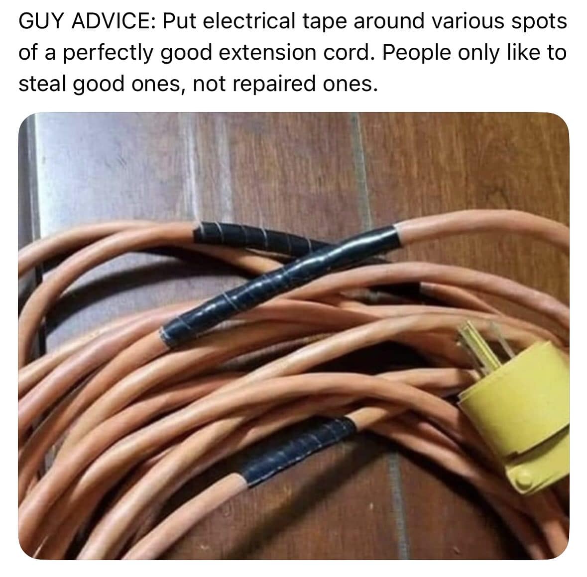Funny pic offering "Guy Advice" to put electrical tape on extension cords to deter theft.
