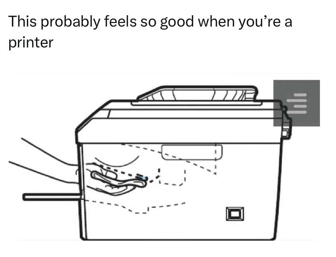 Funny meme personifying a printer, imagining how good a specific internal paper-handling mechanism must feel.