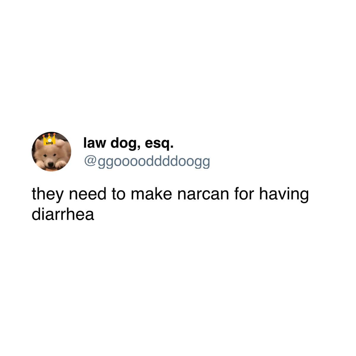 A hilarious tweet wishing for a Narcan-like emergency medication to instantly stop a case of diarrhea.