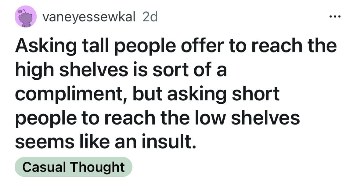 A funny shower thought about the difference between asking tall and short people to reach things.