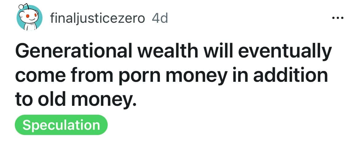 A funny Reddit post speculating that future generational wealth will come from "porn money."
