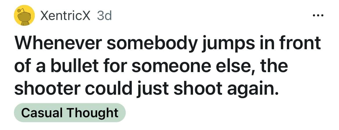A shower thought about how a shooter could just shoot again after someone jumps before a bullet.
