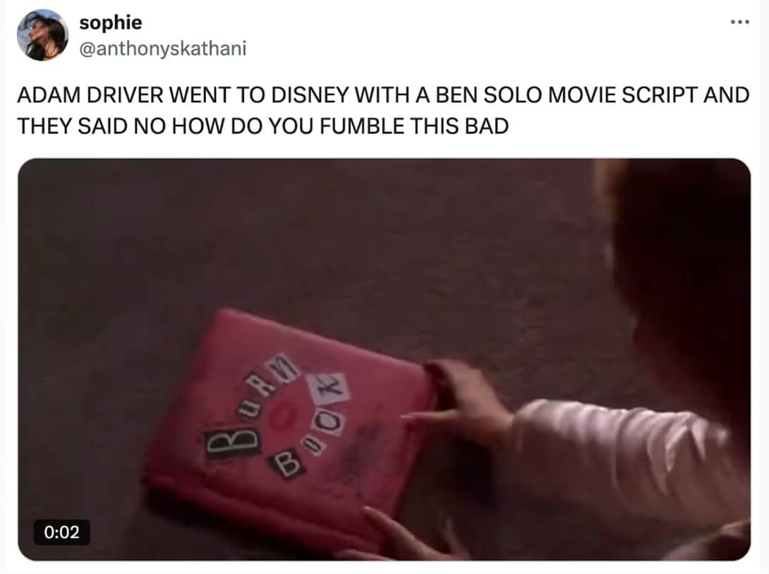 A Hunt for Ben Solo meme using a 'Mean Girls' Burn Book GIF reacting to Disney rejecting Adam Driver's script