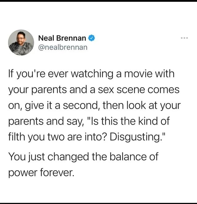 A life pro tip from Neal Brennan about how to handle watching a sex scene with your parents.