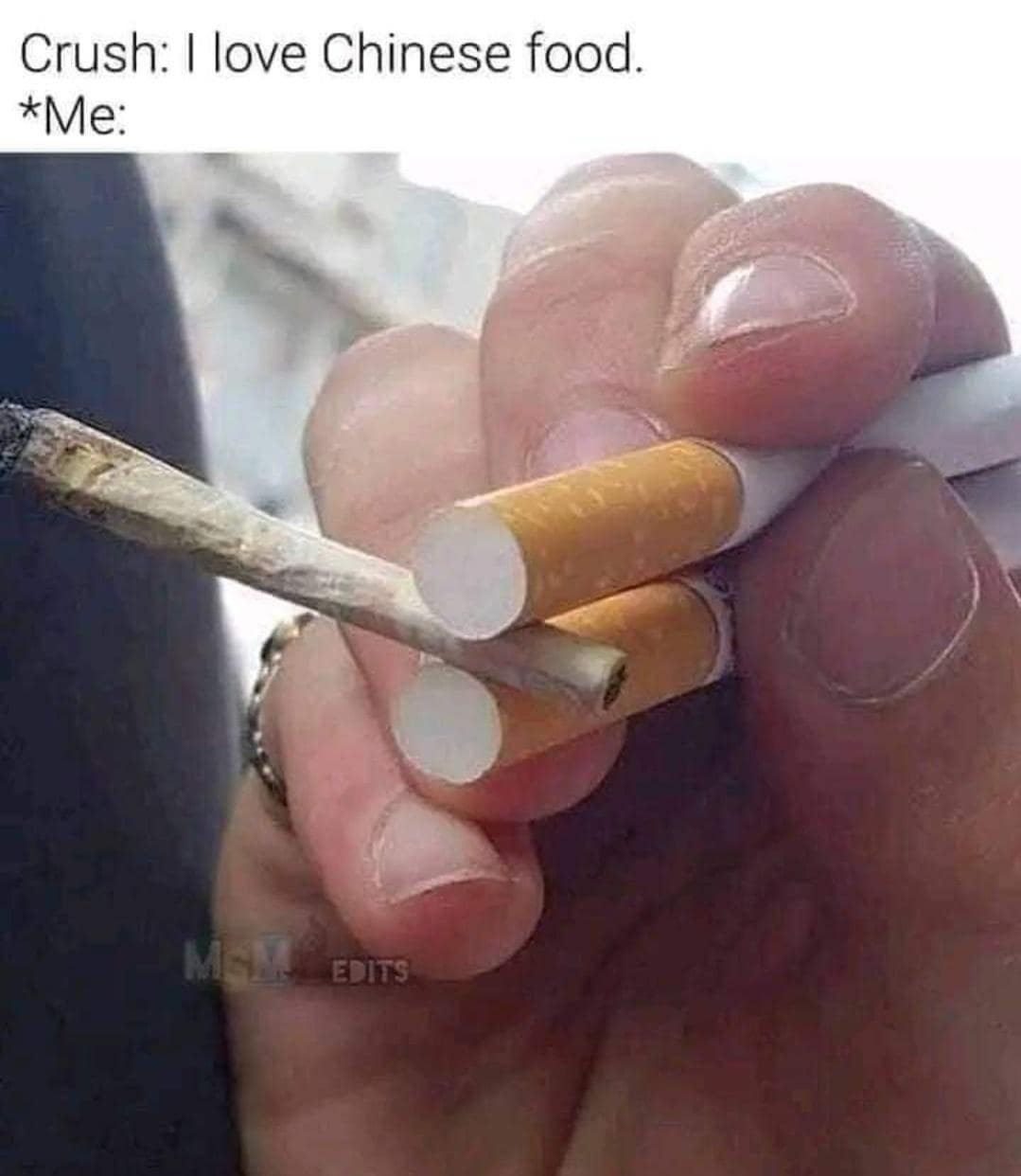 A hilarious meme showing a person holding cigarettes and a joint like chopsticks to impress a crush who likes Chinese food.
