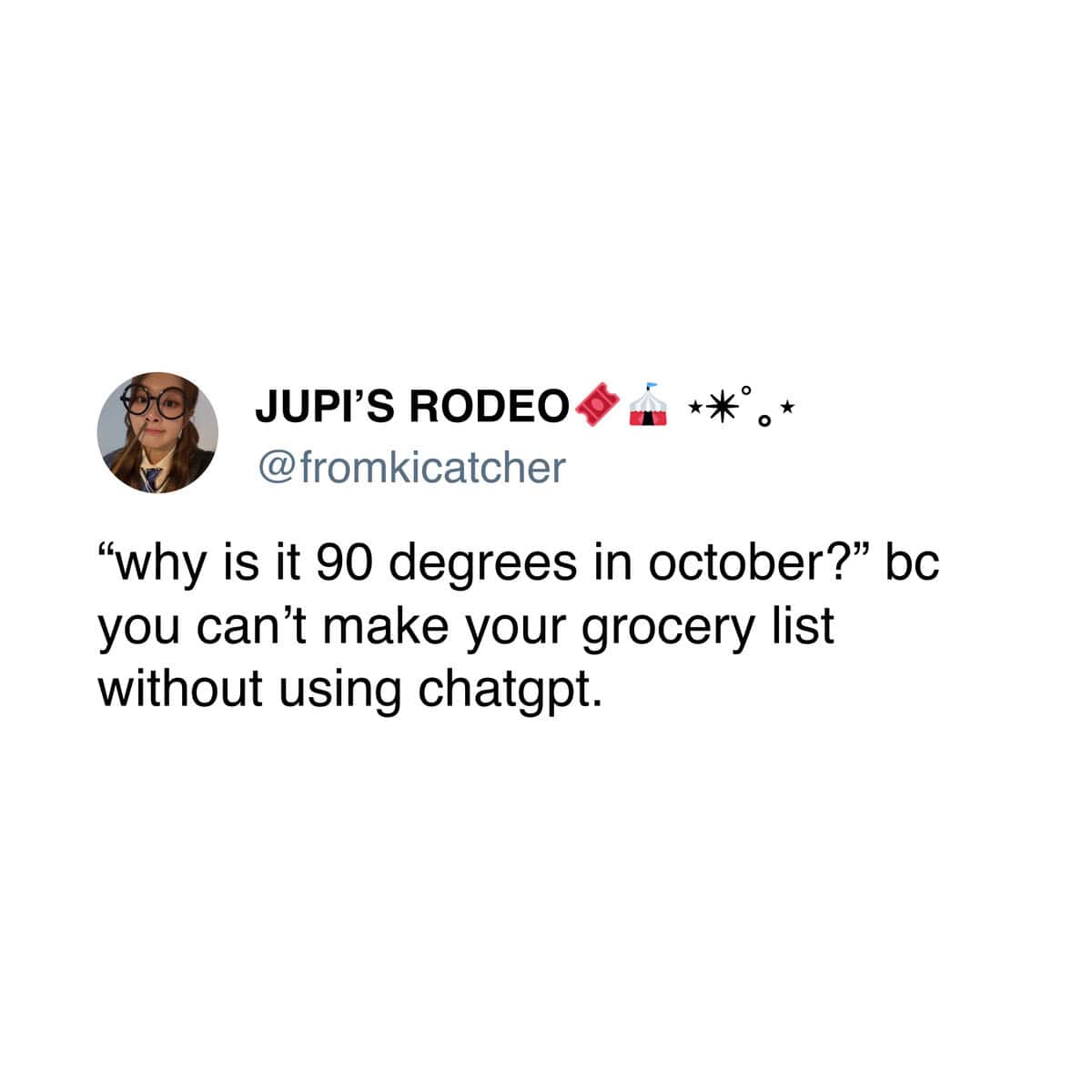 A funny meme tweet that sarcastically links the unseasonably hot weather in October to people using ChatGPT for their grocery lists.
