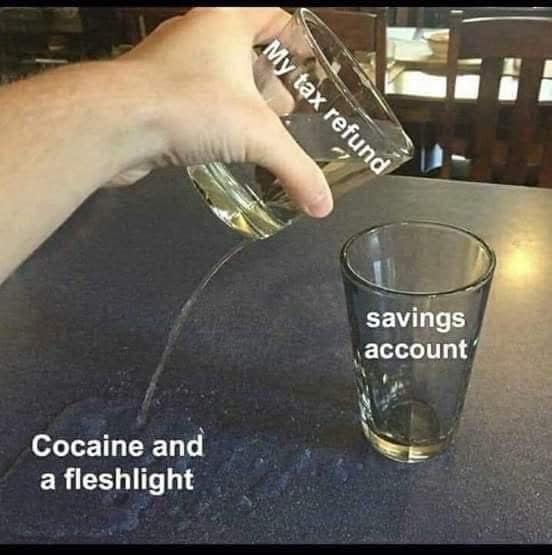 A hilarious meme using the "pouring water" format to show how a tax refund gets wasted instead of going into a savings account.