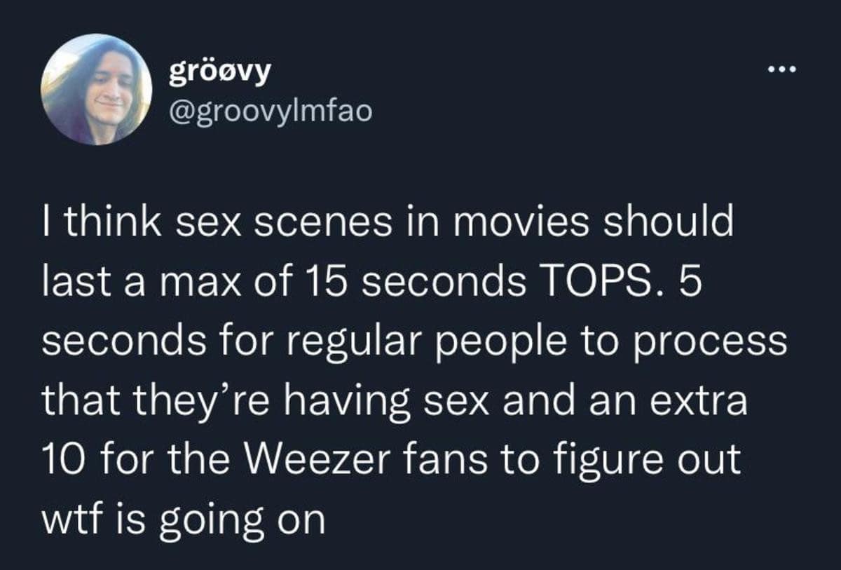A hilarious meme tweet joking about needing extra time for Weezer fans to understand movie intimacy scenes.