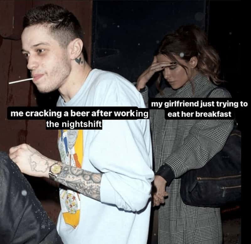 A Pete Davidson meme showing the contrast between cracking a beer after a night shift and a partner's breakfast