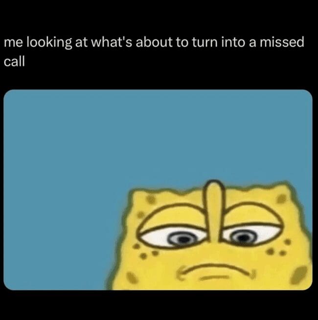 A funny SpongeBob meme about staring at your phone while you intentionally let an incoming call go to voicemail.