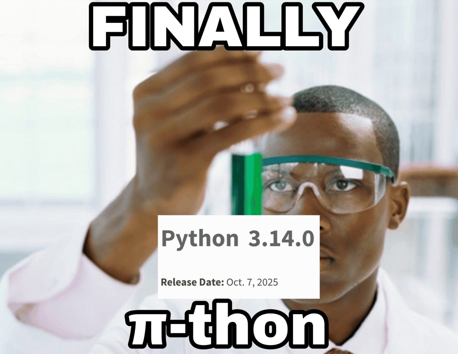A timely programmer meme celebrating the release of Python 3.14.0 as "Pi-thon."