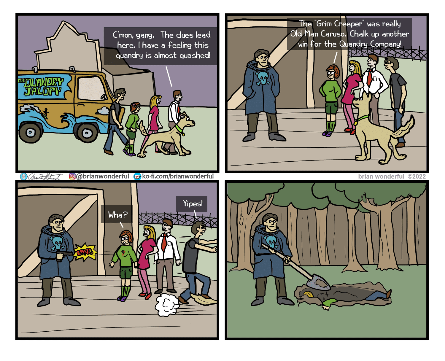 A dark humor comic that parodies Scooby-Doo, showing the gang unmasking the villain and then immediately burying him.