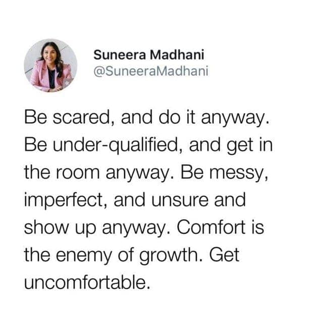 An inspirational wholesome meme tweet encouraging people to be scared and get uncomfortable in order to grow.