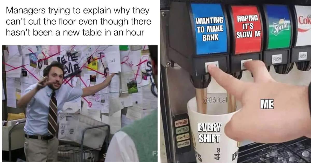 A gallery of the funniest server memes and restaurant memes that are painfully relatable for service industry workers.