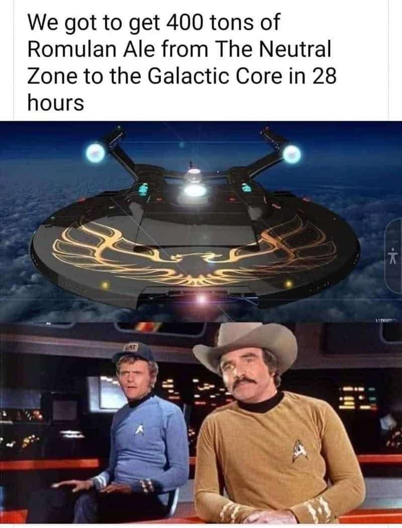 A hilarious Star Trek meme mashing up "Smokey and the Bandit" with a mission for Romulan Ale.