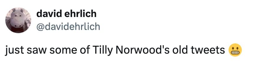 A funny Tilly Norwood meme joke about having "just saw some of Tilly Norwood's old tweets."