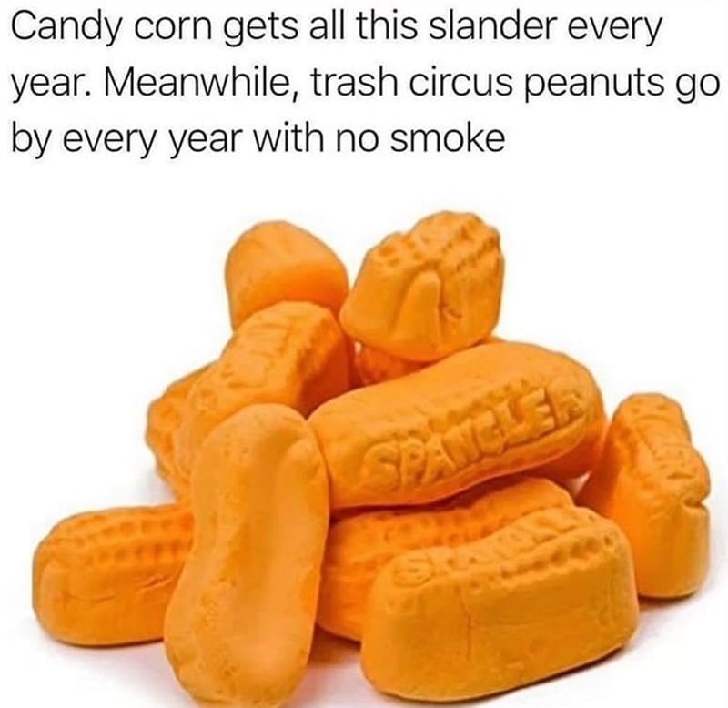 A funny trick or treat meme defending candy corn by pointing out that circus peanuts are the real trash candy