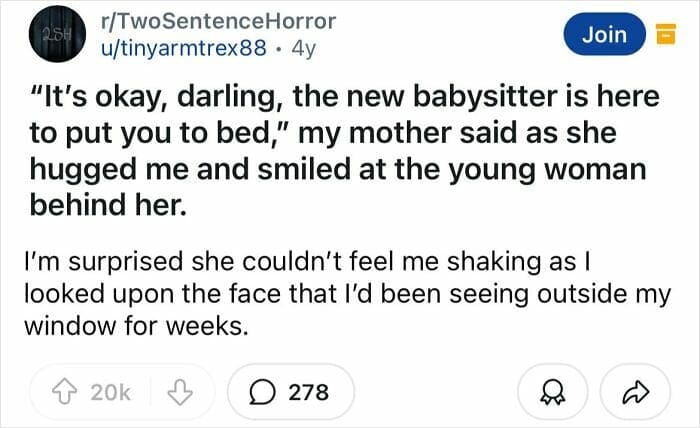A terrifying two sentence horror story about a child's stalker becoming their new babysitter.